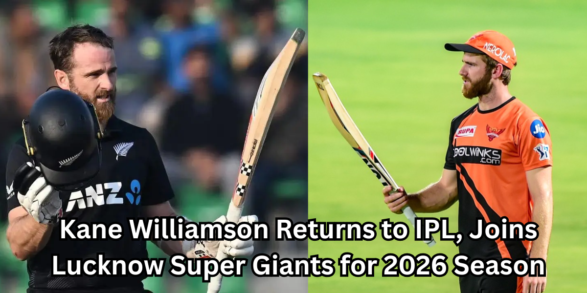 Kane Williamson Returns to IPL, Joins Lucknow Super Giants for 2026 Season